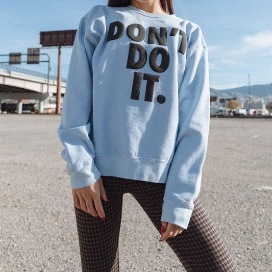 Don't Do It Sweatshirt