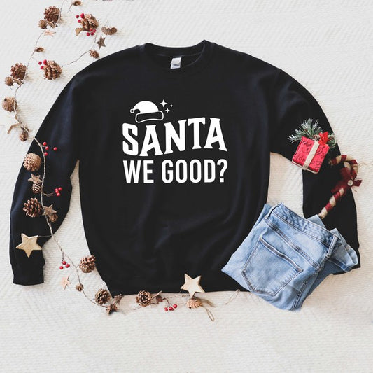 Santa We Good Graphic Sweatshirt