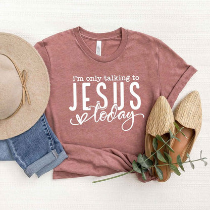 Talking To Jesus Today Tee Plus